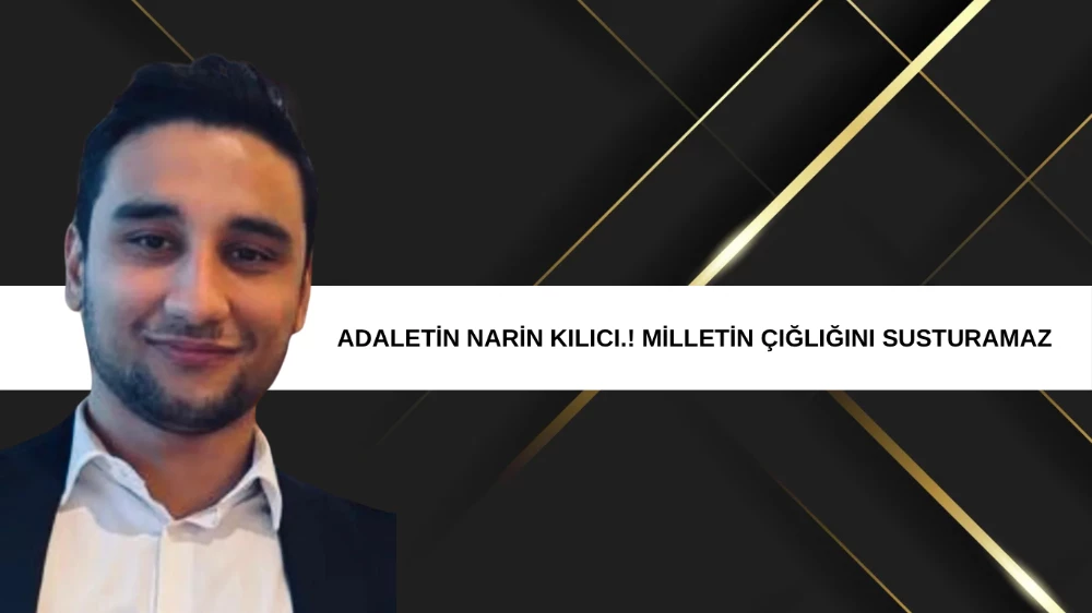 ADALETİN NARİN KILICI.! MİLLETİN ÇIĞLIĞINI SUSTURAMAZ