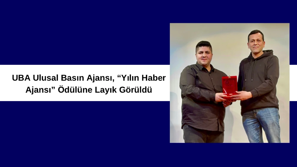 UBA Ulusal Basın Ajansı, “Yılın Haber Ajansı” Ödülüne Layık Görüldü