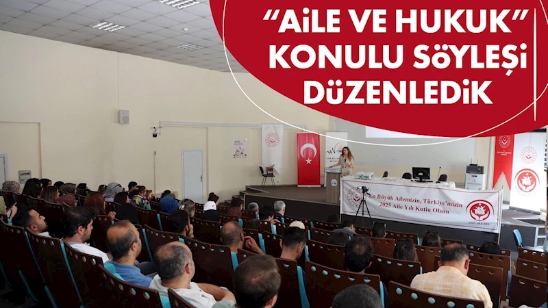 VAN BÜYÜKŞEHİR BELEDİYESİ’NDEN “AİLE VE HUKUK” KONULU SÖYLEŞİ