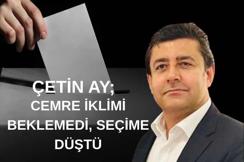 CEMRE İKLİMİ BEKLEMEDİ, SEÇİME DÜŞTÜ