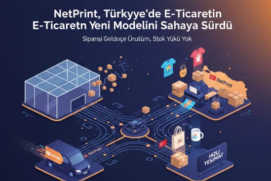 Stok Tutmadan Satış: NetPrint, Türkiye’de E-Ticaretin Yeni Modelini Sahaya Sürdü